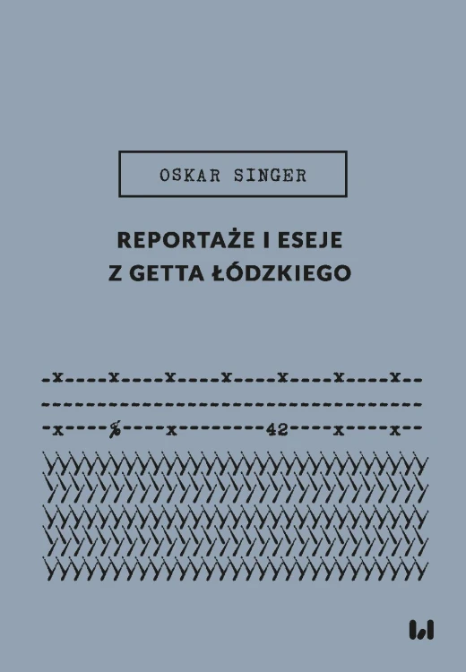 Reportaże i eseje z getta łódzkiego
