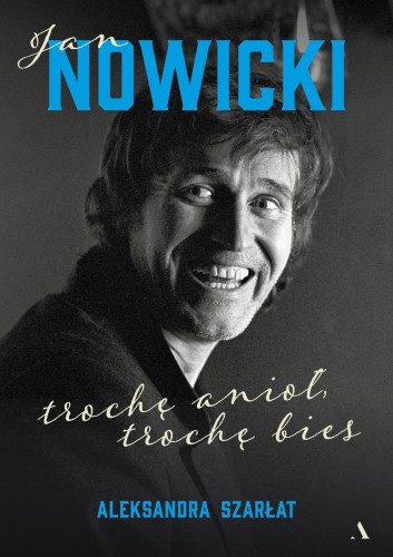 Jan Nowicki. Trochę anioł, trochę bies