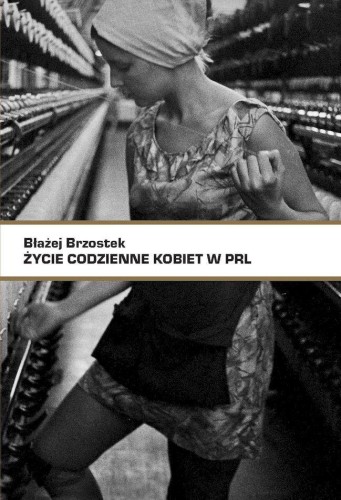 Życie codzienne kobiet w PRL, Błażej Brzostek