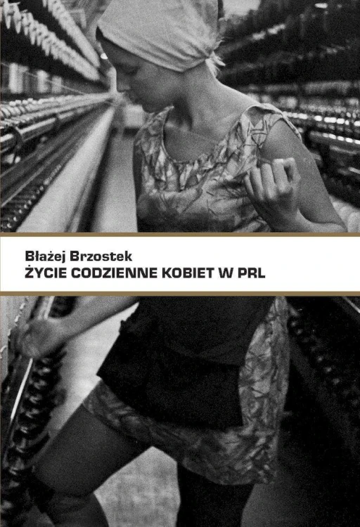 Życie codzienne kobiet w PRL, Błażej Brzostek