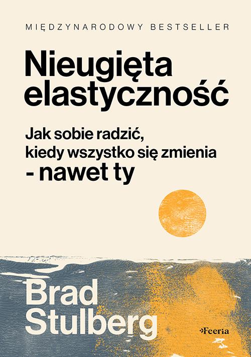 Nieugięta elastyczność. Jak sobie radzić,...