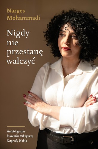 Nigdy nie przestanę walczyć, Narges Mohammadi