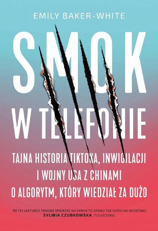 Smok w telefonie. Tajna historia TikToka,...
