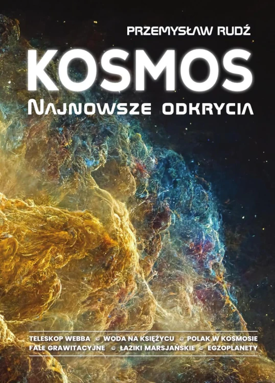Kosmos. Najnowsze odkrycia, Przemysław Rudź