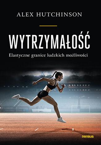 Wytrzymałość. Elastyczne granice ludzkich...
