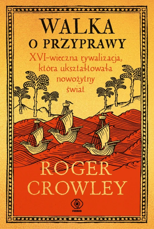 Walka o przyprawy. XVI-wieczna rywalizacja,...