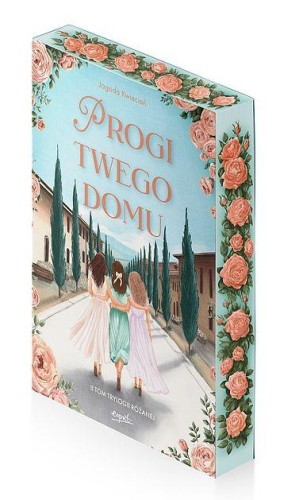Progi twego domu. Trylogia różana. Tom 2...