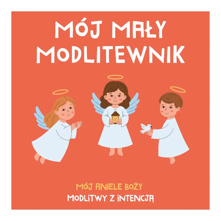 Mój mały modlitewnik. Mój Aniele Boży....