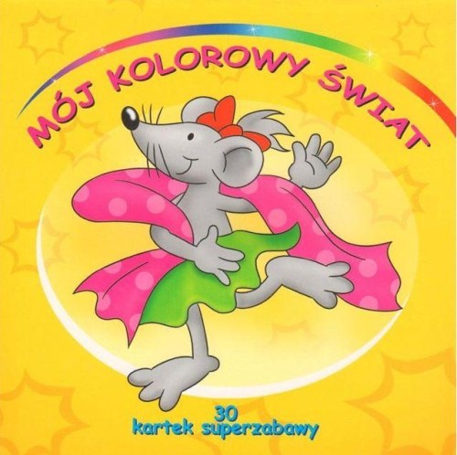Mój kolorowy świat, Opracowanie zbiorowe