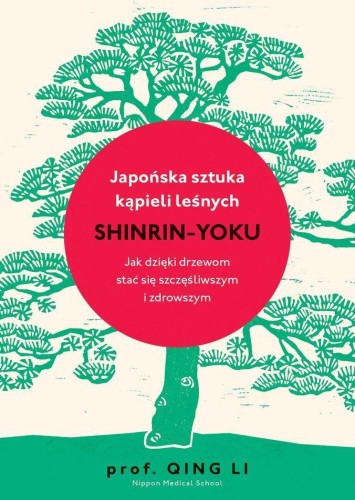 Japońska sztuka kąpieli leśnych: shinrin-yoku