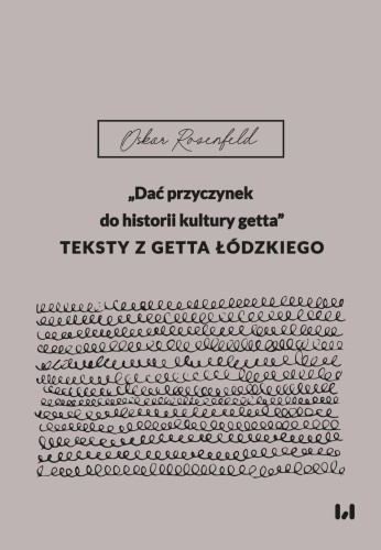 „Dać przyczynek do historii kultury getta”....