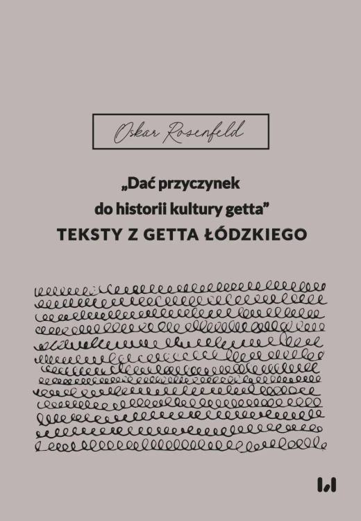 „Dać przyczynek do historii kultury getta”....