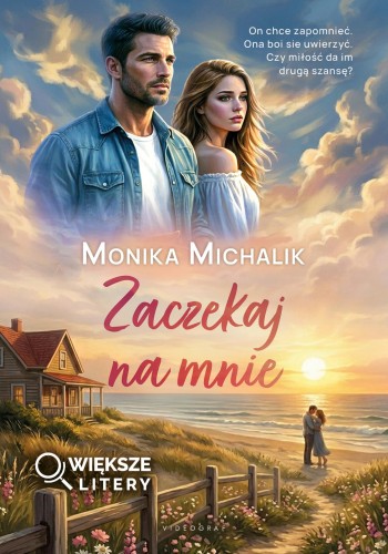 Zaczekaj na mnie (Większe Litery), Monika Michalik