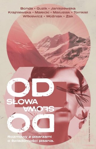 Od słowa do słowa. Rozmowy z pisarzami o...