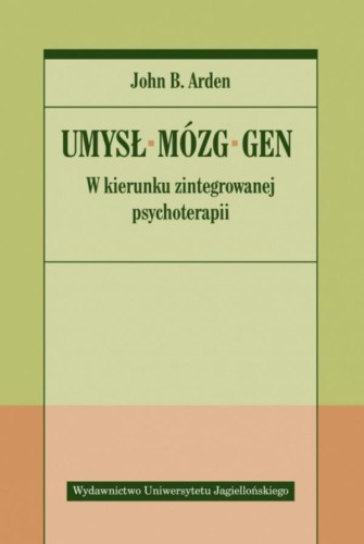 Umysł, mózg, gen. W kierunku zintegrowanej...