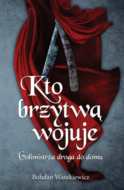 Kto brzytwą wojuje. Golimistrza droga do domu