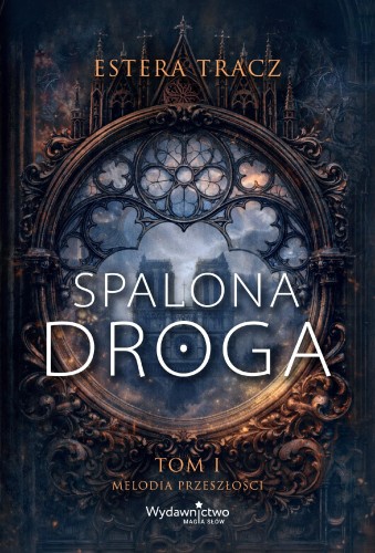 Spalona droga. Melodia przeszłości. Tom 1