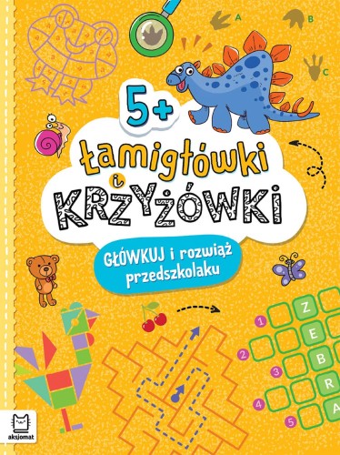 Główkuj i rozwiąż przedszkolaku 5+. Łamigłówki...
