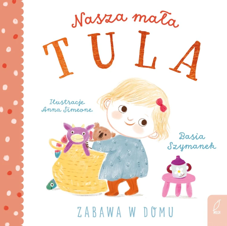 Nasza mała Tula. Zabawa w domu, Basia Szymanek