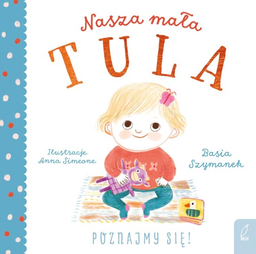 Nasza mała Tula. Poznajmy się!, Basia Szymanek