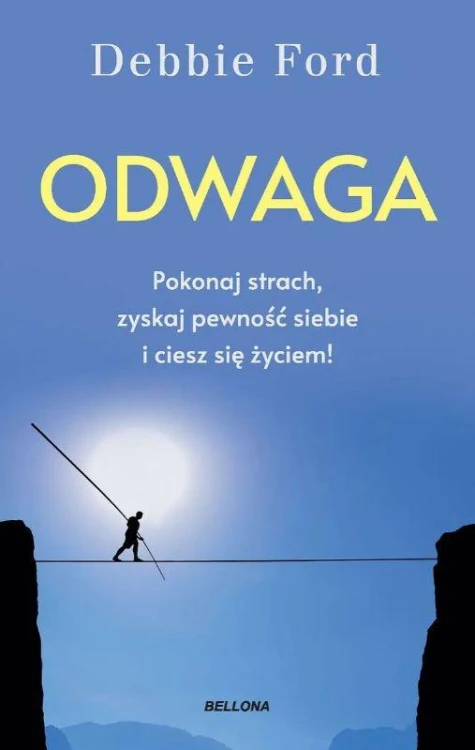 Odwaga. Pokonaj strach, zyskaj pewność siebie...