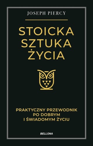 Stoicka sztuka życia. Praktyczny przewodnik po...