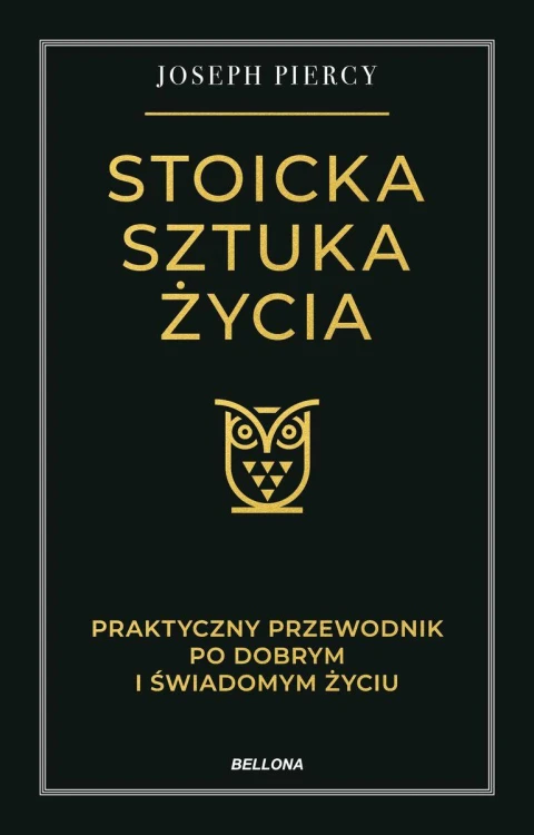Stoicka sztuka życia. Praktyczny przewodnik po...