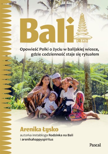 Bali. Opowieść Polki o życiu w balijskiej...