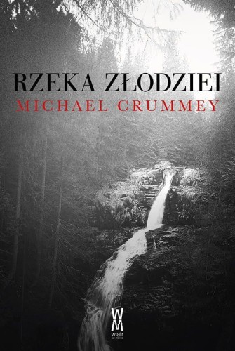 Rzeka złodziei wyd. 2, Michael Crummey