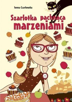 Szarlotka pachnąca marzeniami, Iwona Czarkowska