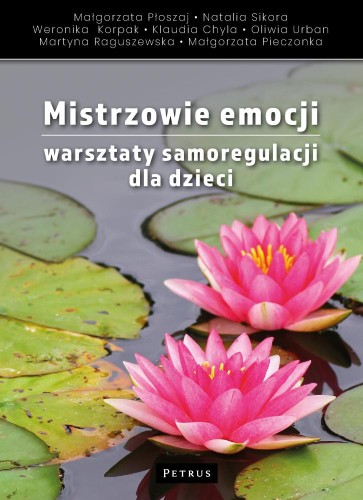 Mistrzowie emocji. Warsztaty samoregulacji dla...