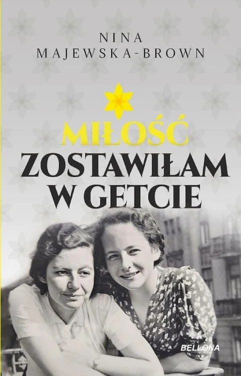 Miłość zostawiłam w getcie, Nina Majewska-Brown