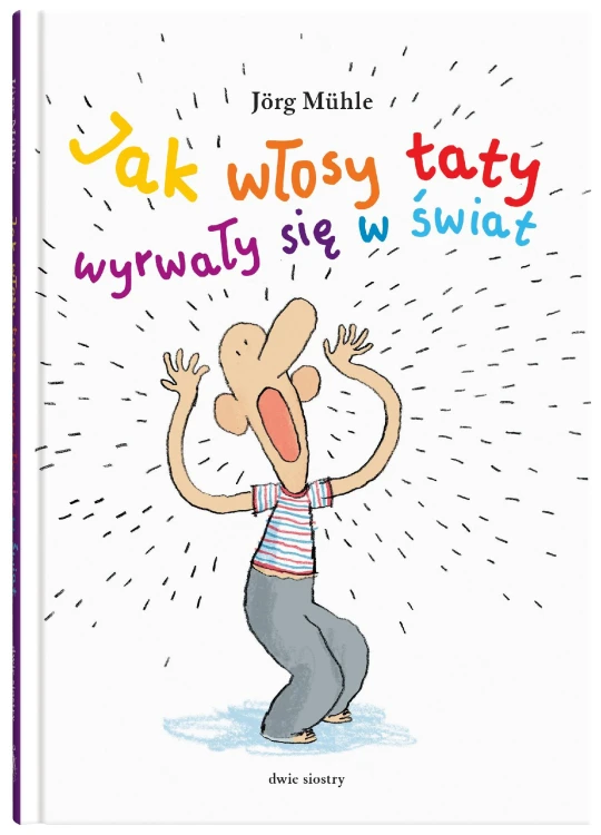 Jak włosy taty wyrwały się w świat, Jörg Mühle