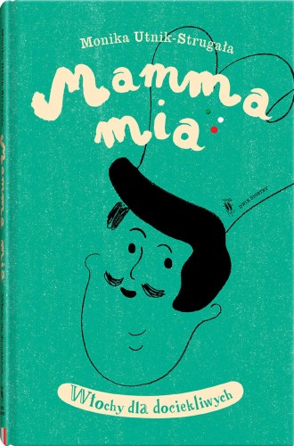 Mamma mia. Włochy dla dociekliwych. Świat dla...