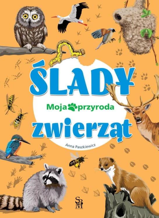 Ślady zwierząt. Moja przyroda, Anna Paszkiewicz