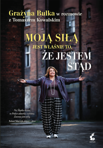 Moją siłą jest właśnie to, że jestem stąd....