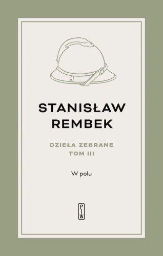 W polu. Opowieść. Tom 3, Stanisław Rembek