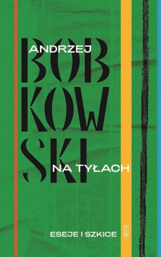Na tyłach. Eseje i szkice, Andrzej Bobkowski