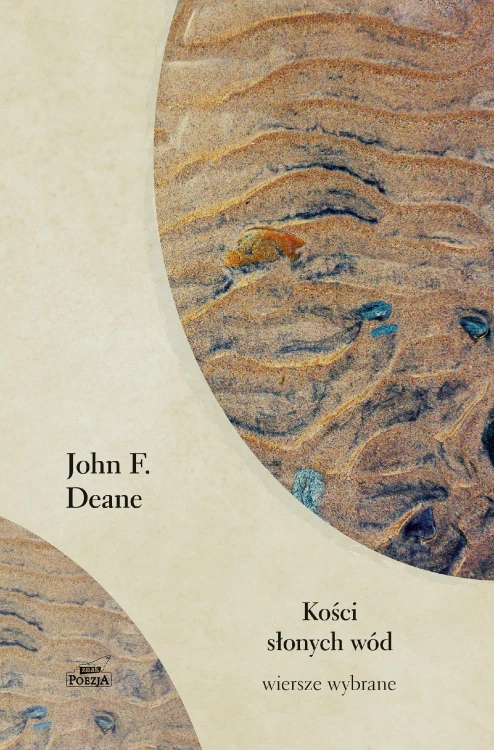 Kości słonych wód. Wiersze wybrane, John K. Deane