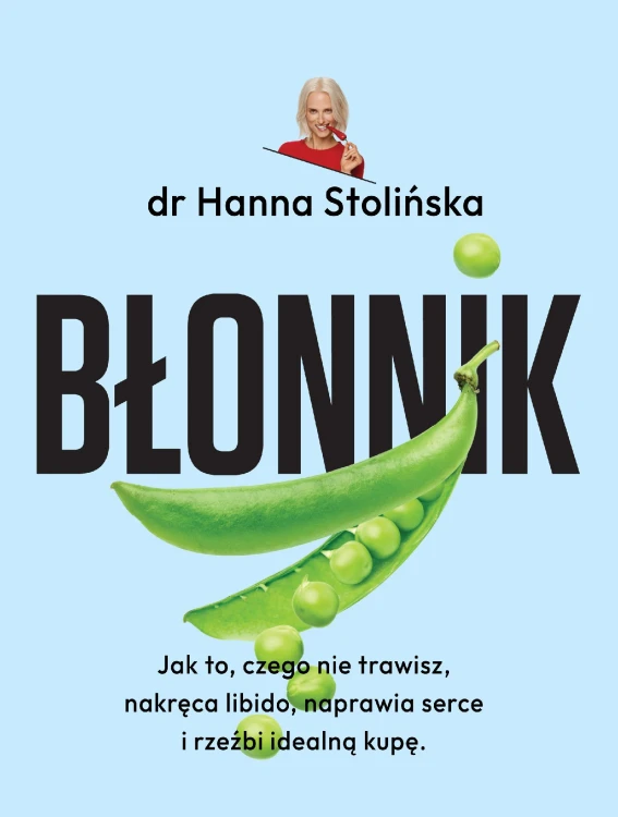 Błonnik. Jak to, czego nie trawisz, nakręca...