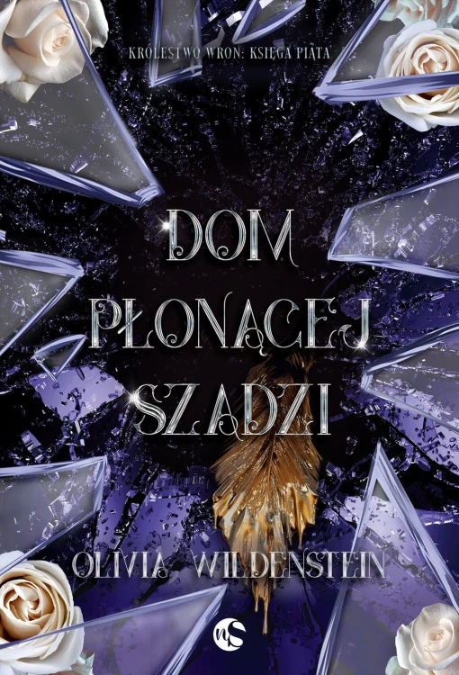 Dom płonącej szadzi. Królestwo Wron. Tom 5
