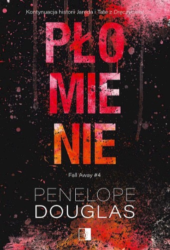 Płomienie. Fall Away. Tom 4, Penelope Douglas