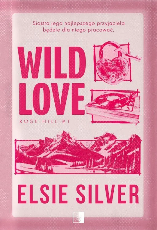 Wild Love. Rose Hill. Tom 1, Elsie Silver