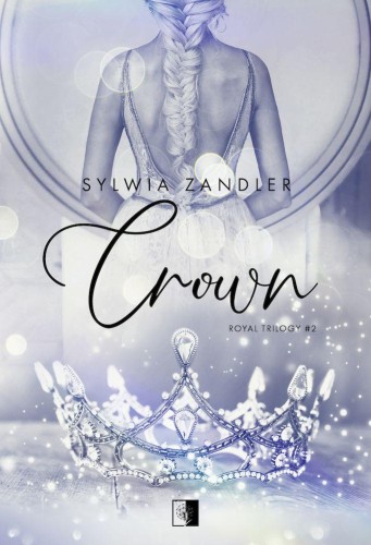 Crown. Royal Trilogy. Tom 2, Sylwia Zandler