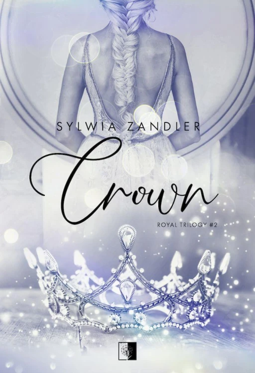 Crown. Royal Trilogy. Tom 2, Sylwia Zandler