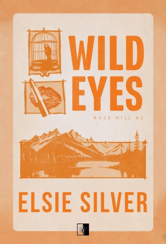 Wild Eyes. Rose Hill. Tom 2, Elsie Silver