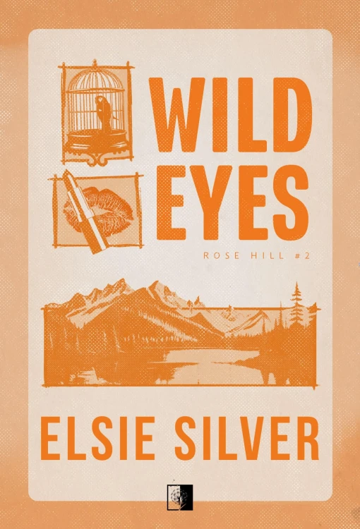 Wild Eyes. Rose Hill. Tom 2, Elsie Silver