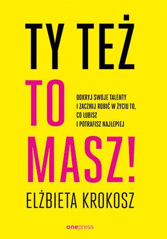 Ty też to masz! Odkryj swoje talenty i zacznij...