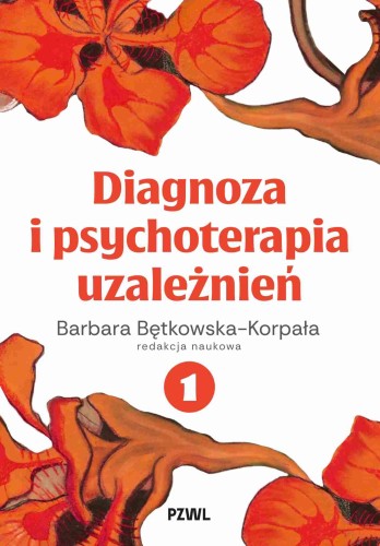Diagnoza i psychoterapia uzależnień. Tom 1