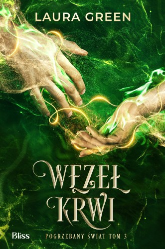 Węzeł krwi. Pogrzebany świat. Tom 3, Laura Green
